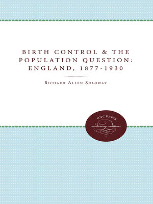 cover image of Birth Control and the Population Question in England, 1877-1930